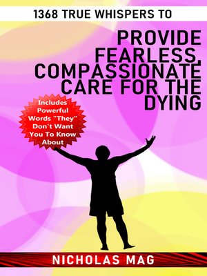 cover image of 1368 True Whispers to Provide Fearless, Compassionate Care for the Dying